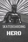 Skateboarding Hero: Skateboarding Notebook, Planner or Journal Size 6 x 9 110 Lined Pages Office Equipment, Supplies Funny Skateboarding G