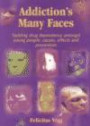 Addiction's Many Faces: Tackling Drug Dependency Amongst Young People - Causes, Effects and Prevention (Education S.)