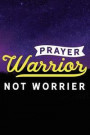 Prayer Warrior: Christian Notebook - 100 Page Double Sided College Ruled Journal - Great to Use as a Prayer Journal or Take Church Not