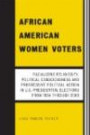 African American Women Voters: Racializing Religiosity, Political Consciousness and Progressive Political Action in U.S. Presidential Elections from 1964 through 2008