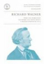 Richard Wagner : Werk und Wirkungen. His Works and their Impact. A Wagner Symposium 2013