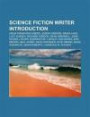 Science Fiction Writer Introduction: Adam Wi Niewski-Snerg, Barrington J. Bayley, John Russell Fearn, Lavie Tidhar, Neal Asher, Walt Willis