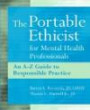The Portable Ethicist for Mental Health Professionals : An A-Z Guide to Responsible Practice