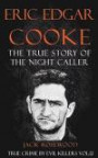 Eric Edgar Cooke: The True Story of the Night Caller: Historical Serial Killers and Murderers