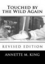 Touched by the Wild Again: True stories of the struggle to save the lives of animals