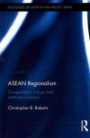 ASEAN Regionalism: Cooperation, Values and Institutionalisation (Routledge Security in Asia Pacific)