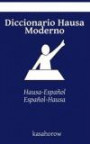 Diccionario Hausa Moderno: Hausa-Español, Español-Hausa (Hausa kasahorow) (Spanish Edition)