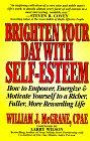 Brighten Your Day with Self-Esteem: How to Empower, Energize and Motivate Yourself to a Richer, Fuller, More Rewarding Life (Personal Developments S.)