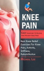 Knee Pain: Easy Exercises To Relieve And Prevent Knee Pain (Best Knee Relief Exercises For Knee Pain, Arthritis, Stiffness, Rehab