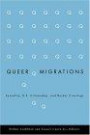Queer Migrations: Sexuality, U.S. Citizenship, and Border Crossing