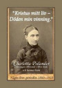 Kristus mitt liv - Döden min vinning" : Charlotta Psilander i Brostugan tillhörande Ullfors Bruk och hennes barn. Några brev perioden 1860-1918