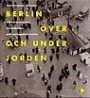 Berlin över och under jorden : Alfred Grenanader, tunnelbanan och metropolens kultur
