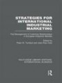 Strategies for International Industrial Marketing (RLE International Business): The Management of Customer Relationships in European Industrial ... Editions: International Business) (Volume 40)