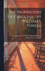 The Proprietors of Carolina / by William S. Powell; 1963