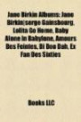 Jane Birkin Albums: Jane Birkin|serge Gainsbourg, Lolita Go Home, Baby Alone in Babylone, Amours Des Feintes, Di Doo Dah, Ex Fan Des Sixtie