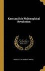 Kant and His Philosophical Revolution