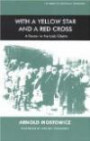 With A Yellow Star And A Red Cross: A Doctor In The Lodz Ghetto (Library of Holocaust Testimonies,)