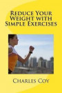 Reduce Your Weight with Simple Exercises: Exercise is the best way to reduce your weight naturally