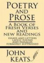 Poetry and Prose: A book of fresh verses and new readings--essays and letters lately found--and passages formerly suppressed