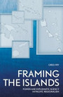 Framing the Islands: Power and Diplomatic Agency in Pacific Regionalism
