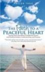 The Path to a Peaceful Heart: Tearing Down the Walls of Childhood Trauma and Finding Freedom, Understanding, and Purpose