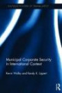 Municipal Corporate Security in International Context (Routledge Frontiers of Criminal Justice)