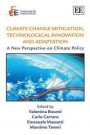 Climate Change Mitigation, Technological Innovation and Adaptation: A New Perspective on Climate Policy (The Fondazione Eni Enrico Mattei Series on ... the Environment and Sustainable Development)