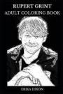 Rupert Grint Adult Coloring Book: Ron Weasley from Harry Potter Series and Teen Child Star, Famous Actor and Acclaimed Director Inspired Adult Colorin