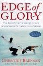 EDGE OF GLORY : THE INSIDE STORY OF THE QUEST FOR FIGURE SKATINGS OLYMPIC GOLD MEDALS