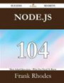 Node.js 104 Success Secrets: 104 Most Asked Questions On Node.js - What You Need To Know