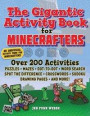 The Gigantic Activity Book for Minecrafters: Over 200 Activities--Puzzles, Mazes, Dot-To-Dot, Word Search, Spot the Difference, Crosswords, Sudoku, Dr