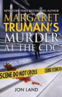 Margaret Truman's Murder at the CDC: A Capital Crimes Novel