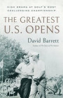 The Greatest U.S. Opens: High Drama at Golf's Most Challenging Championship