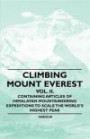 Climbing Mount Everest - Vol. II. - Containing Articles of Himalayan Mountaineering Expeditions to Scale the World's Highest Peak