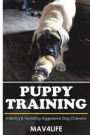 Puppy Training: Training & Handling Aggressive Dog Chewers