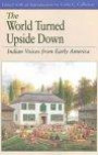 The World Turned Upside Down: Indian Voices from Early America (The Bedford Series in History and Culture)