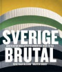 Sverige brutal : Nyskapande arkitektur under 60- och 70-tal