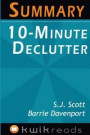 Summary: 10-Minute Declutter: The Stress Free Habit for Simplifying Your Home; By: S.J. Scott & Barrie Davenport