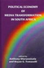 Political Economy of Media Transformation in South Africa (The Hampton Press Communication Series: Mass Communication and Journalism)