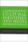 Globalization, Cultural Identities, And Media Representations (Suny Series, Explorations in Postcolonial Studies)