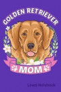 GOLDEN RETRIEVER MOM Lined Notebook: Golden Retriever DOG MOM 6 x 9 120 Page Lined Notebook