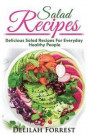 Salad Recipes: Lose Weight Or Enjoy A Healthy Salad, Including Dressings, Mixed Meats, Vegetarian Salads, Get Healthier, Get Lean, Ke