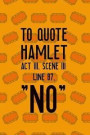 To Quote Hamlet Act 111, Scene 111 Line 87, NO: Blank Lined Notebook ( Musical ) Tickets