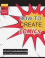 How to Create Comics: Over 100 Modern Comic Book Templates, Graphic Novel Creator: Blank Comic Book for Kids and Adults
