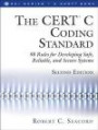 The CERT® C Coding Standard, Second Edition: 98 Rules for Developing Safe, Reliable, and Secure Systems (2nd Edition) (SEI Series in Software Engineering)