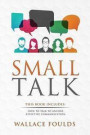 Small Talk: This Book Includes: (1) How to Talk to Anyone (2) Effective Communication