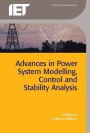 Advances in Power System Modelling, Control and Stability Analysis (Iet Power and Energy)