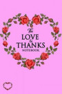 The Love & Thanks Notebook: 200 Lined Pages with 100 Inspiring Quotes, Thankfulness Boxes & Love Notes [color: Bubblegum Pink]