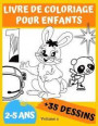 Livre de coloriage pour enfants 2-5 ans: Avec + de 35 Dessins à Colorier. Un livre de création pour les petits