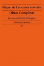 Miguel de Cervantes Saavedra: Obras completas (nueva edicion integral)
